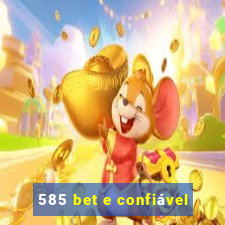 585 bet e confiável