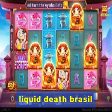 liquid death brasil