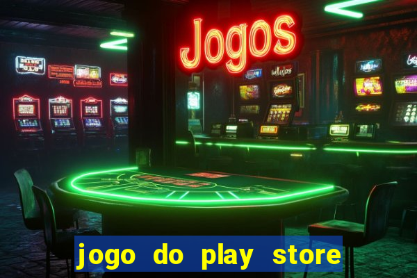 jogo do play store que ganha dinheiro de verdade