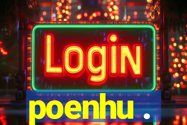 poenhu .