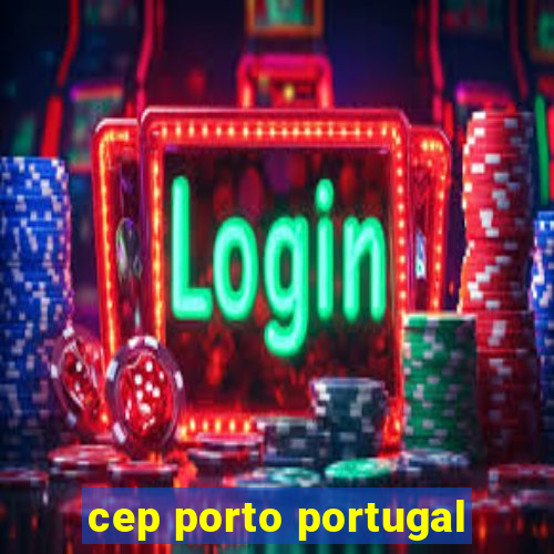 cep porto portugal