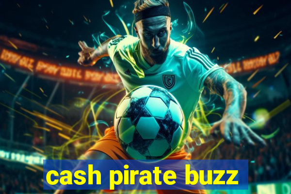 cash pirate buzz