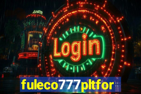 fuleco777pltfor