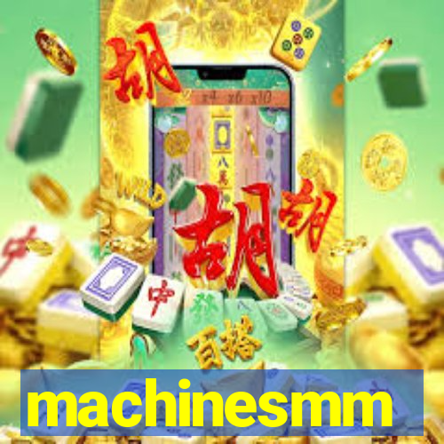 machinesmm