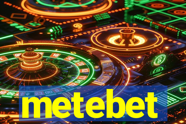 metebet