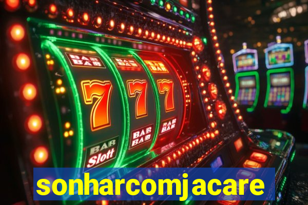 sonharcomjacare