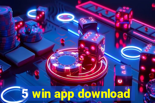 5 win app download