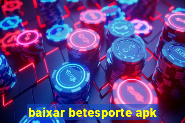 baixar betesporte apk