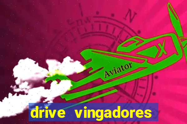 drive vingadores guerra infinita