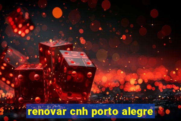 renovar cnh porto alegre