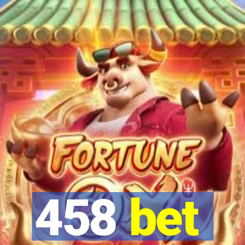 458 bet