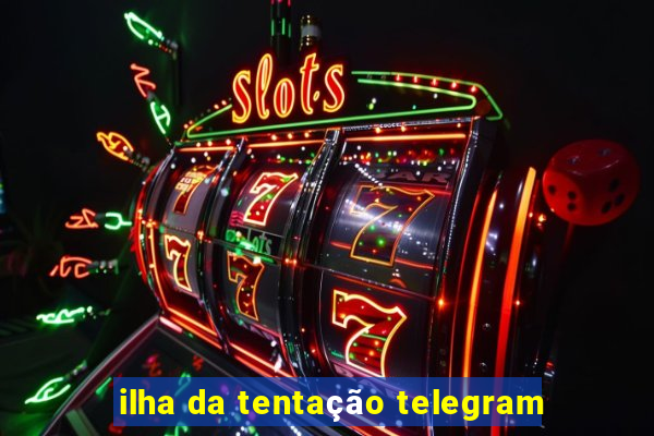 ilha da tentação telegram