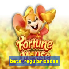 bets regularizadas no brasil