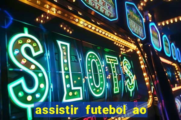 assistir futebol ao vivo multi multicanal