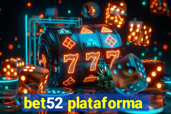 bet52 plataforma