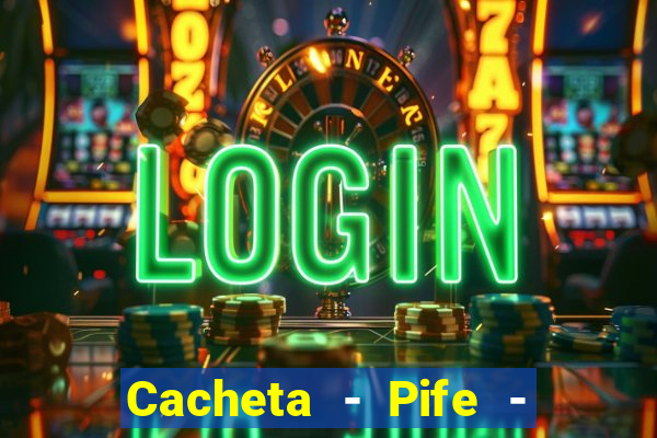 Cacheta - Pife - Jogo online