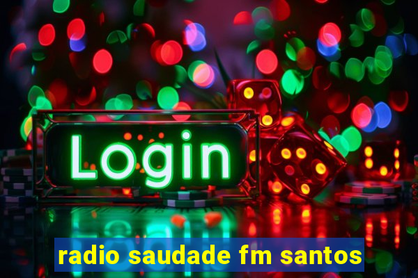 radio saudade fm santos