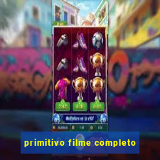 primitivo filme completo