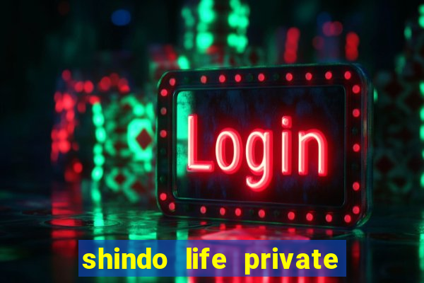 shindo life private server codes