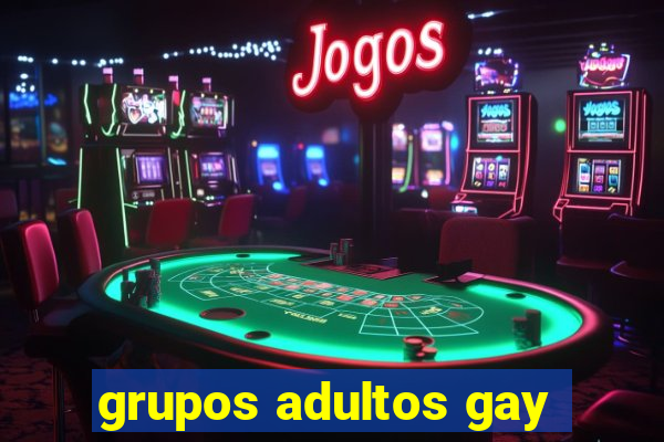 grupos adultos gay