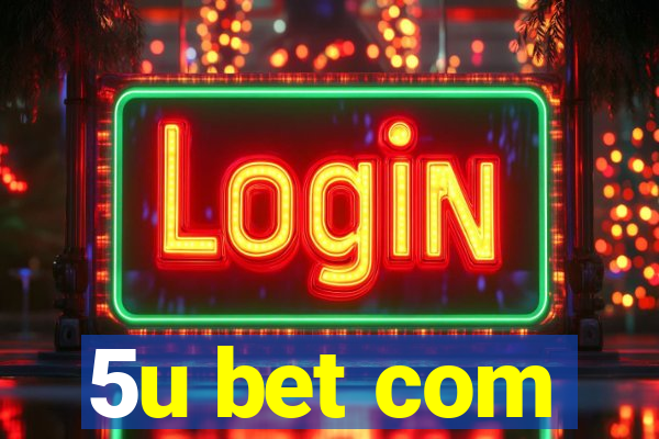 5u bet com