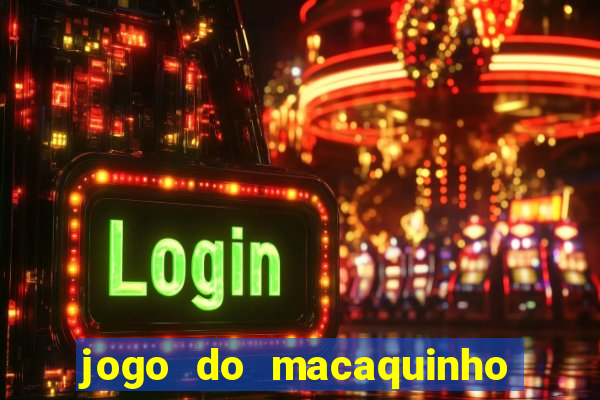 jogo do macaquinho que ganha dinheiro