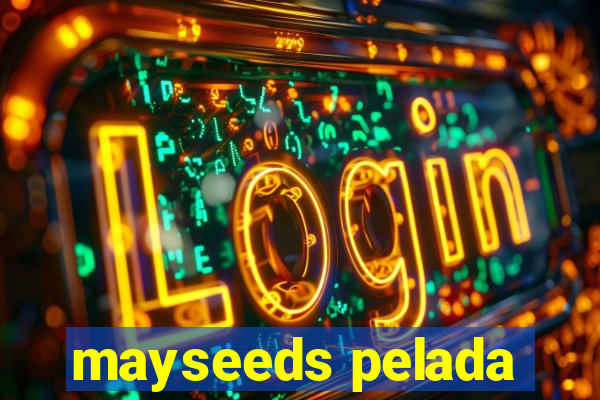 mayseeds pelada