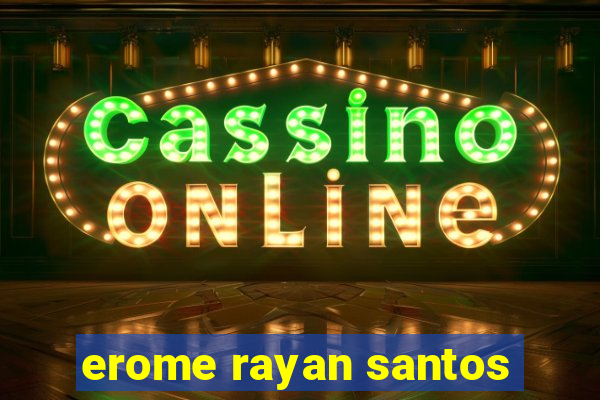 erome rayan santos