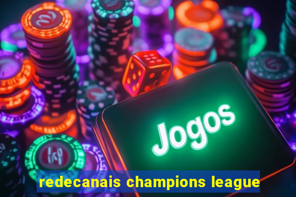 redecanais champions league