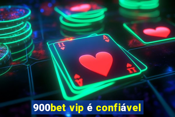 900bet vip é confiável