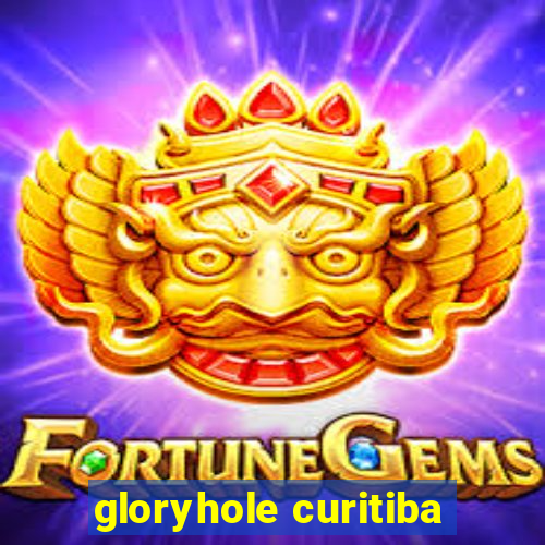 gloryhole curitiba