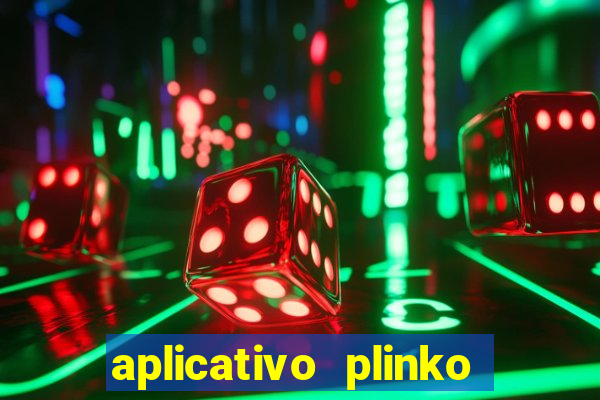 aplicativo plinko paga mesmo