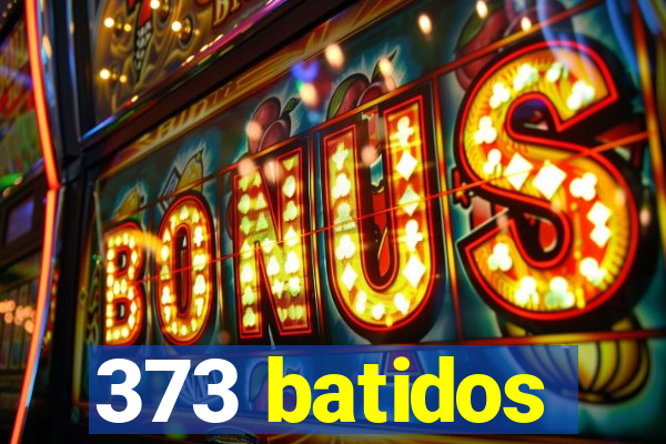 373 batidos