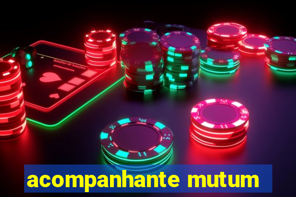 acompanhante mutum