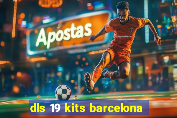 dls 19 kits barcelona