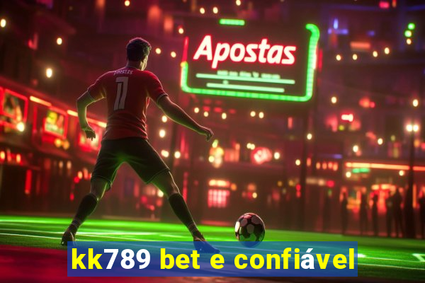 kk789 bet e confiável