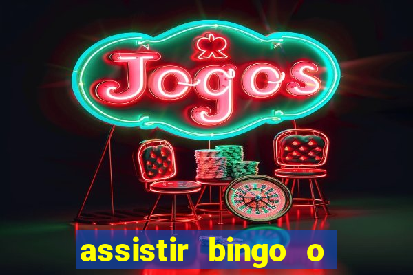 assistir bingo o rei das manhas filme completo dublado