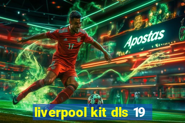 liverpool kit dls 19