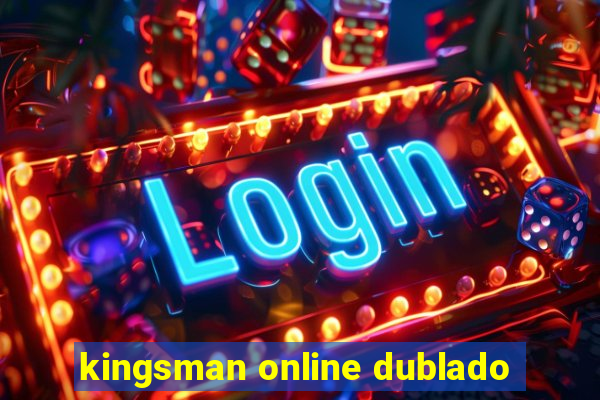 kingsman online dublado