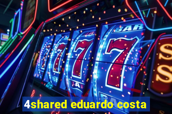 4shared eduardo costa