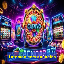 futemax sem anúncios