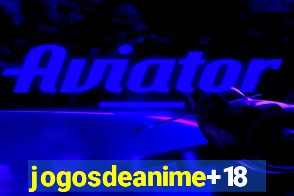 jogosdeanime+18