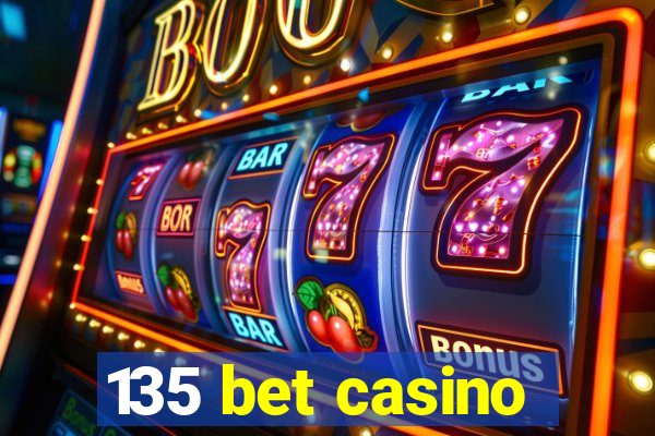 135 bet casino