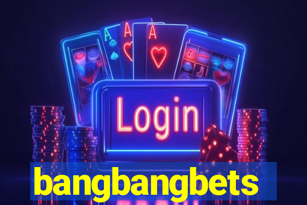 bangbangbets