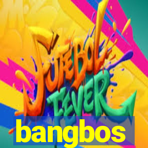 bangbos