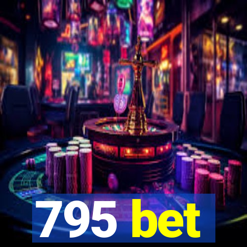 795 bet