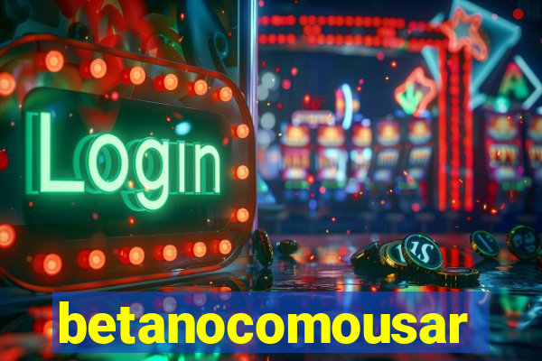 betanocomousar