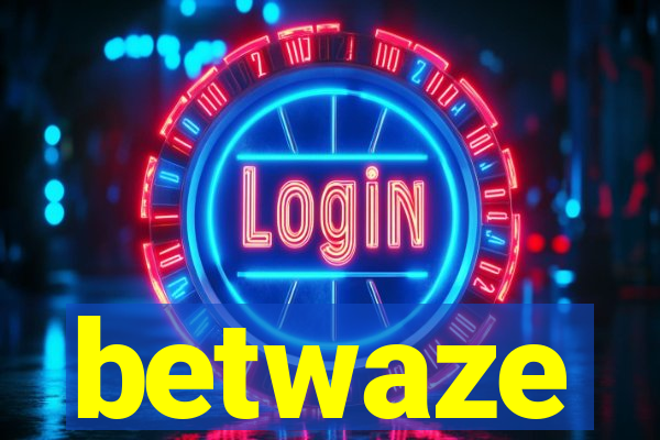 betwaze