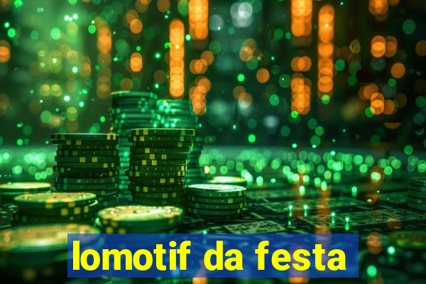 lomotif da festa