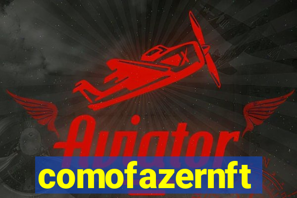 comofazernft